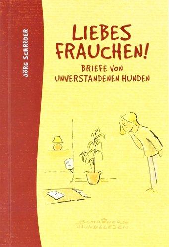 Liebes Frauchen!: Briefe von unverstandenen Hunden