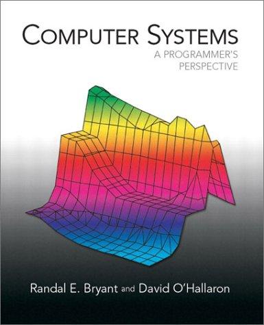 Computer Systems. A Programmers Perspective.