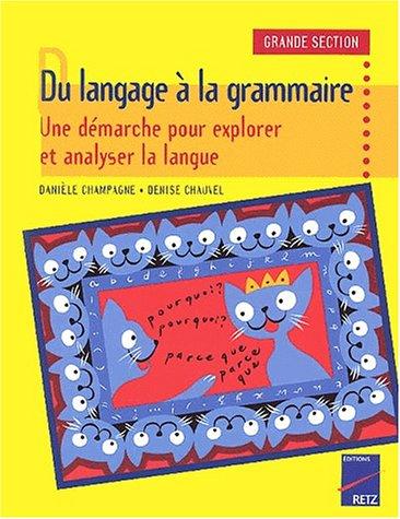 Du langage à la grammaire, GS : une démarche pour explorer et analyser la langue