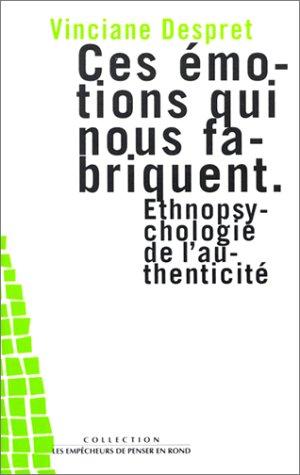 Ces émotions qui nous fabriquent : Ethnopsychologie de l'authenticité (Divers)