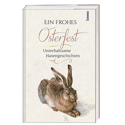 Ein frohes Osterfest: Unterhaltsame Hasengeschichten