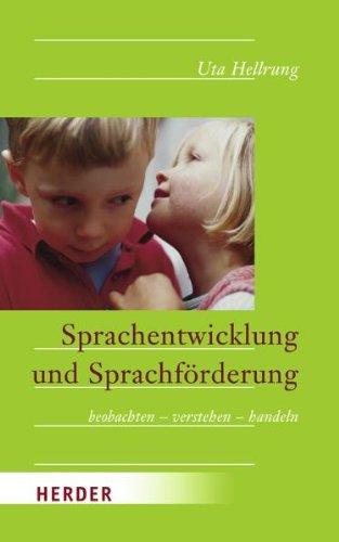 Sprachentwicklung und Sprachförderung: beobachten - verstehen - handeln