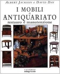 I mobili di antiquariato. Restauro e manutenzione