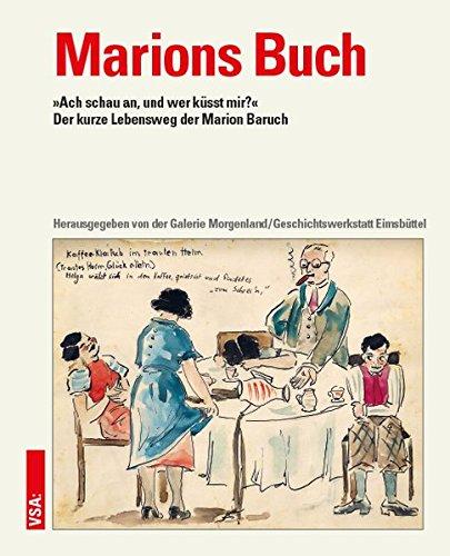 Marions Buch: »Ach schau an, und wer küsst mir?« Der kurze Lebensweg der Marion Baruch