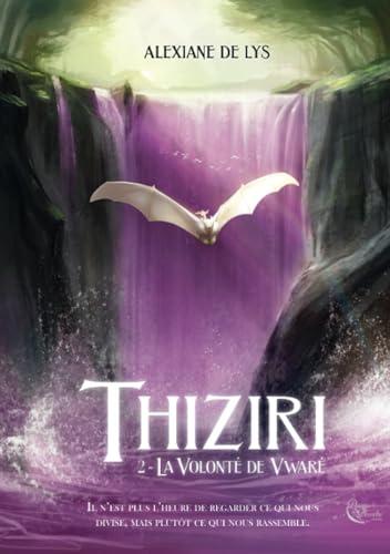 Thiziri. Vol. 2. La volonté de Vwaré