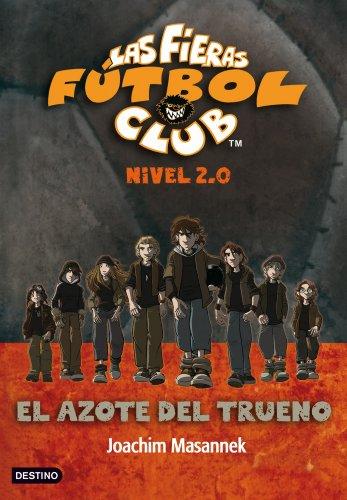 El azote del trueno: Las fieras del Fútbol Club 2.0 1 (Las Fieras Futbol Club)