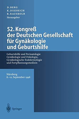 52. Kongreß der Deutschen Gesellschaft für Gynäkologie und Geburtshilfe: Geburtshilfe und Perinatologie, Gynäkologie und Onkologie, Gynäkologische Endokrinologie und Fortpflanzungsmedizin