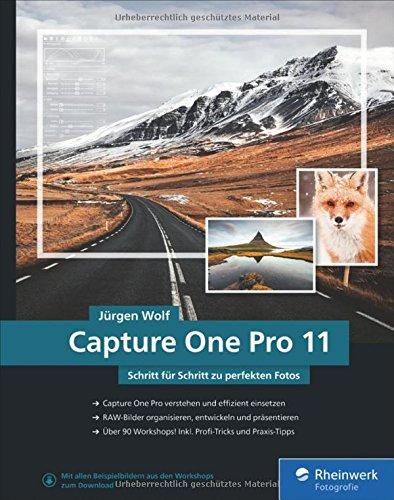 Capture One Pro 11: Schritt für Schritt zu perfekten Fotos – Workshops für Einsteiger und Fortgeschrittene