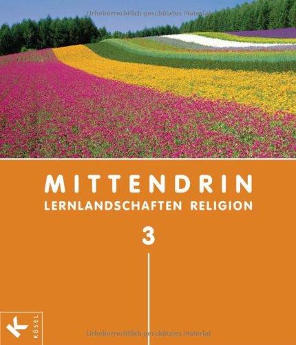 MITTENDRIN 3 (9./10. Jg.): Lernlandschaften Religion. Unterrichtswerk für katholischen RU an Gymnasien in BW (MITTENDRIN. Lernlandschaften Religion)