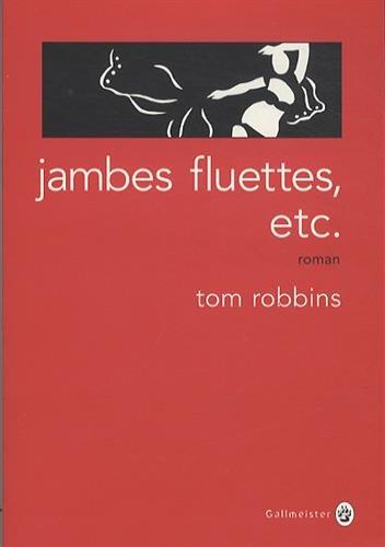 Jambes fluettes, etc.