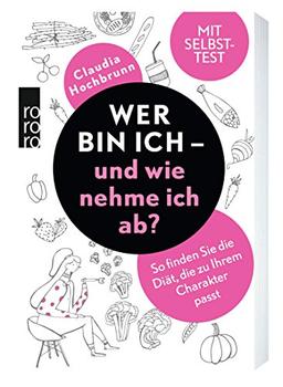 Wer bin ich - und wie nehme ich ab?: So finden Sie die Diät, die zu Ihrem Charakter passt