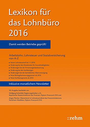 Lexikon für das Lohnbüro 2016: Arbeitslohn, Lohnsteuer und Sozialversicherung von A-Z