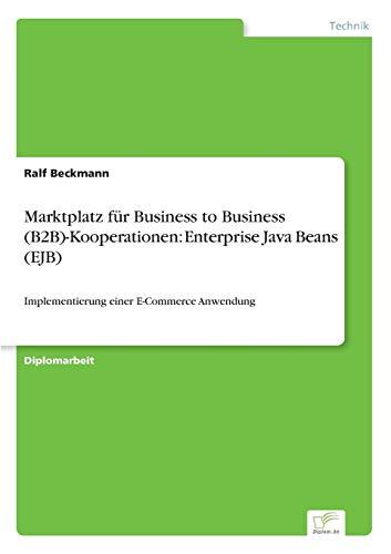 Marktplatz für Business to Business (B2B)-Kooperationen: Enterprise Java Beans (EJB): Implementierung einer E-Commerce Anwendung