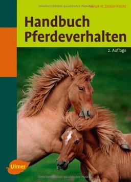 Handbuch Pferdeverhalten: Ursachen, Therapie und Prophylaxe von Problemverhalten