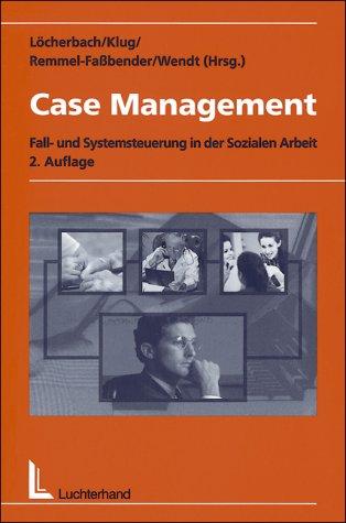 Case Management. Fall- und Systemsteuerung in der sozialen Arbeit