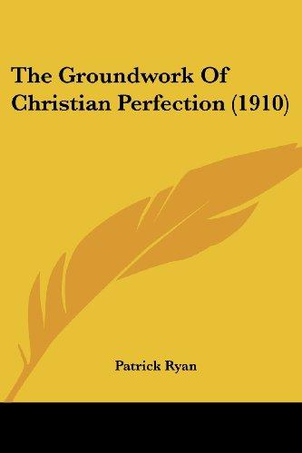 The Groundwork Of Christian Perfection (1910)