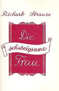 Die schweigsame Frau: Komische Oper in drei Aufzügen frei nach Ben Jonson von Stefan Zweig. op. 80. Textbuch/Libretto.