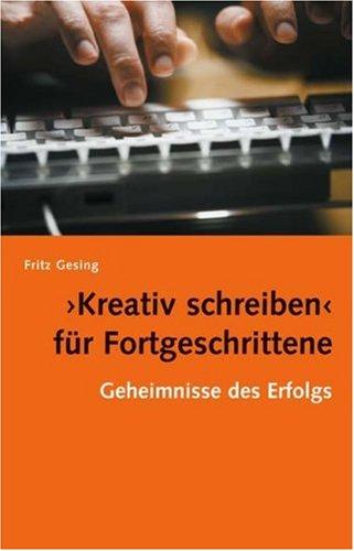 Kreativ Schreiben für Fortgeschrittene: Geheimnisse des Erfolgs