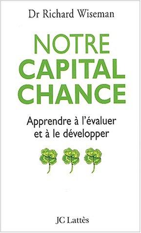 Notre capital chance : comment l'évaluer et le développer