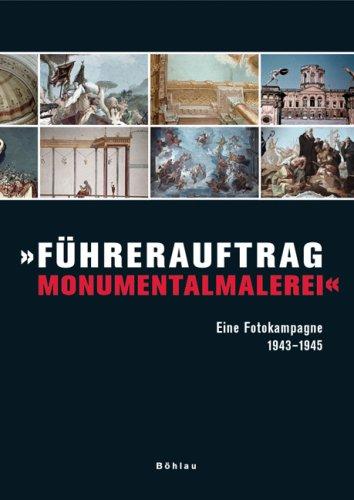 "Führerauftrag Monumentalmalerei". Eine Fotokampagne 1943-1945