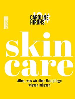 Skincare: Alles, was wir über Hautpflege wissen müssen