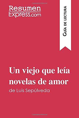 Un viejo que leía novelas de amor de Luis Sepúlveda (Guía de lectura): Resumen y análisis completo