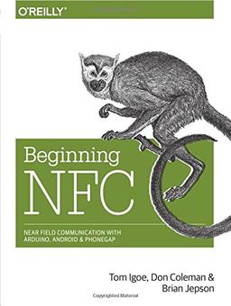 Beginning NFC: Near Field Communication with Arduino, Android, and PhoneGap