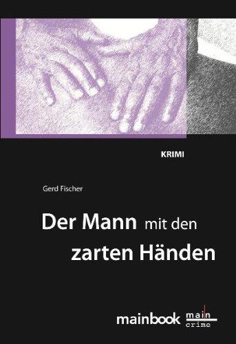 Der Mann mit den zarten Händen: Krimi