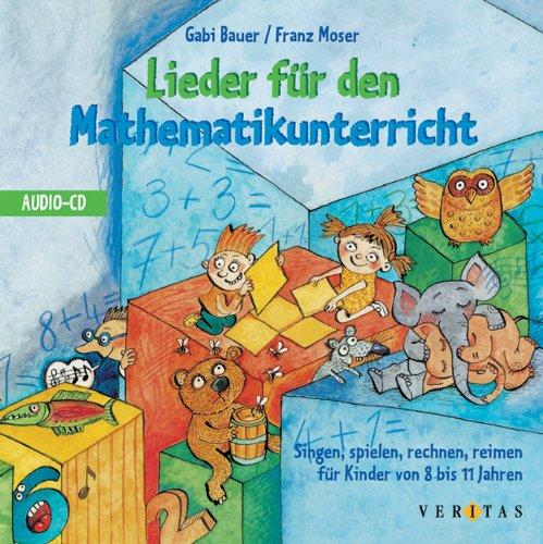 Lieder für den Mathematikunterricht: Singen, spielen, rechnen, reimen für Kinder von 8 bis 11 Jahren