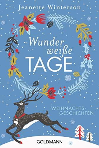 Wunderweiße Tage: Weihnachtsgeschichten