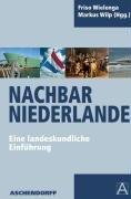 Nachbar Niederlande: Eine landeskundliche Einführung