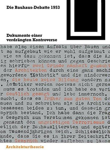 Die Bauhaus-Debatte 1953: Dokumente einer verdrängten Kontroverse (Bauwelt Fundamente, Band 100)