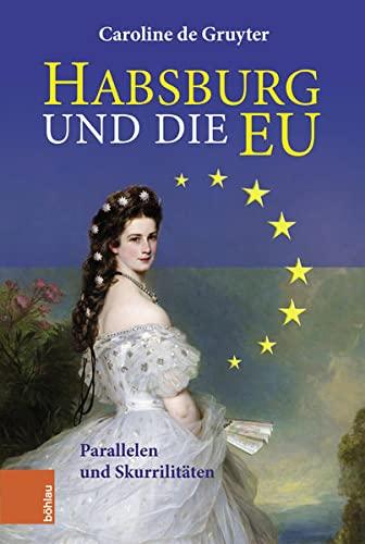 Das Habsburgerreich - Inspiration für Europa?: Eine Spurensuche. Aus dem Niederländischen übersetzt von Leopold Decloedt