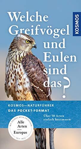 Welche Greifvögel und Eulen sind das?: Über 50 Arten einfach bestimmen (Kosmos-Naturführer Basics)