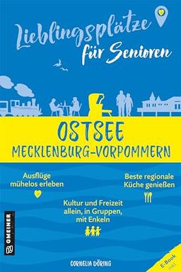 Lieblingsplätze für Senioren - Ostsee Mecklenburg-Vorpommern: Orte für Herz, Leib und Seele (Lieblingsplätze im GMEINER-Verlag)