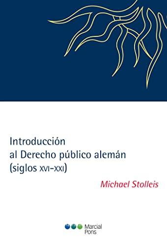 Introducción al derecho público alemán : siglos XVI-XXI (Teoría Constitucional y Derecho)