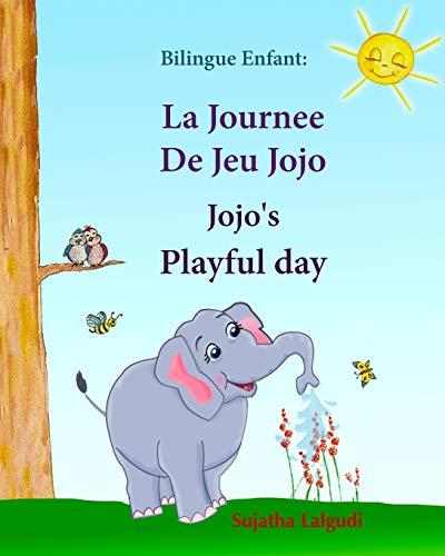 Bilingue Enfant: La Journee De Jeu Jojo. Jojo's Playful Day: Livre d'images pour les enfants (Edition bilingue français-anglais),Livre bilingues ... pour les enfants: Jojo Series, Band 1)