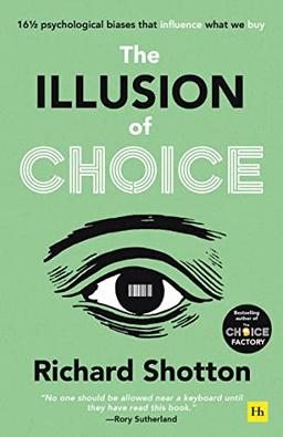 The Illusion of Choice: 16 1/2 psychological biases that influence what we buy