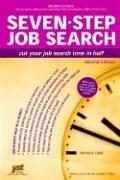 Seven Step Job Search: Cut Your Job Search Time in Half (Help in a Hurry)