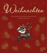 Weihnachten: Das große Buch der Weihnachtsgeschichten, Gedichte und Lieder