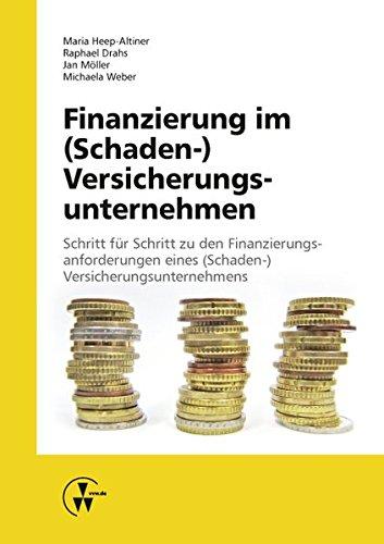 Finanzierung im (Schaden-) Versicherungsunternehmen: Schritt für Schritt zu den Finanzierungsanforderungen eines (Schaden-) Versicherungsunternehmens