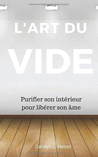 L'art du vide: Purifier son intérieur pour libérer son âme