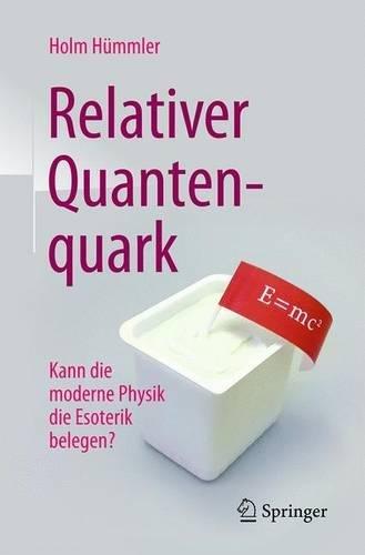 Relativer Quantenquark: Kann die moderne Physik die Esoterik belegen?