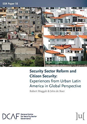 Security Sector Reform and Citizen Security: Experiences from Urban Latin America in Global Perspective (Ssr Papers, Band 18)