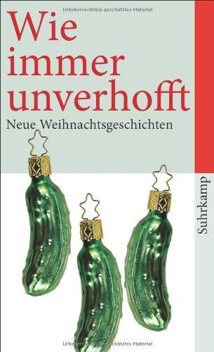 Wie immer unverhofft: Neue Weihnachtsgeschichten (suhrkamp taschenbuch)