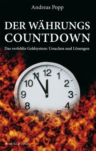 Der Währungscountdown: Ursachen und Lösungen des verfehlten Geldsystems: Das verfehlte Geldsystem: Ursachen und Lösungen