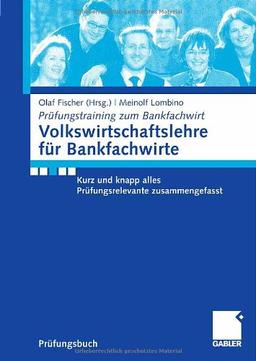 Volkswirtschaftslehre für Bankfachwirte (Prüfungstraining zum Bankfachwirt)