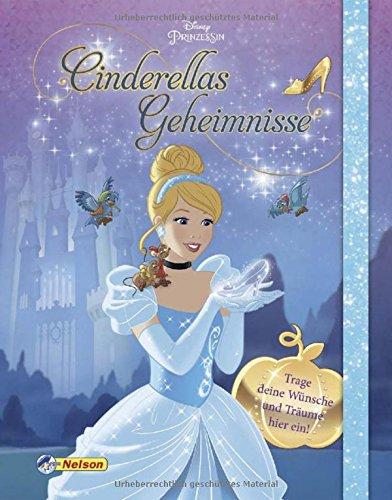 Disney Prinzessin: Cinderellas Geheimnisse: Trage deine Wünsche und Träume hier ein!