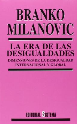 La era de las desigualdades : dimensiones de la desigualdad internacional y global