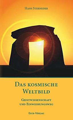 Das kosmische Weltbild: Geistwissenschaft und Einweihungsweg